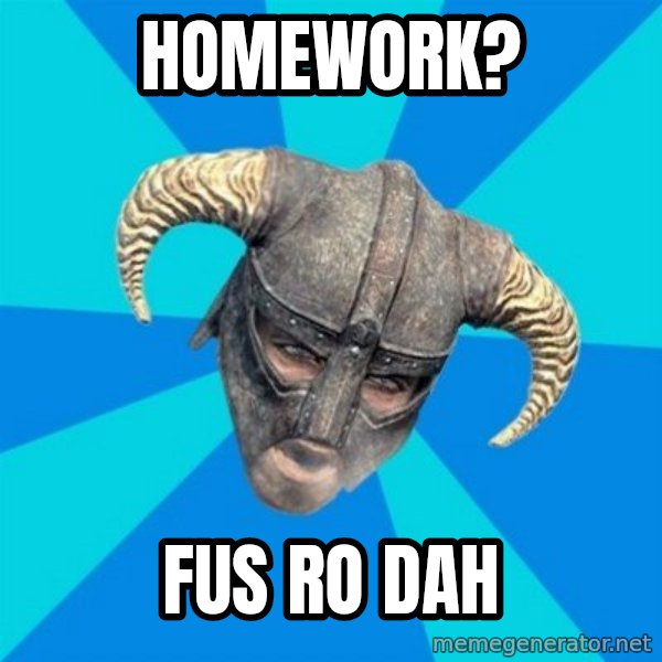 skyrim stan meme: homework? / fus ro dah