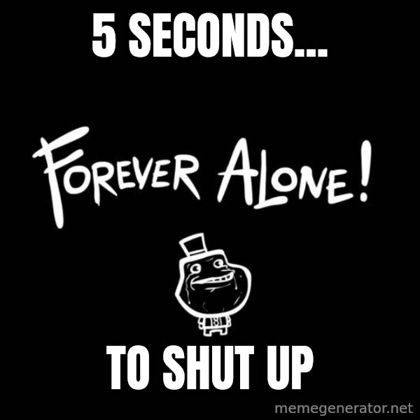 Chill Out Lemur meme: 5 seconds... / to shut up