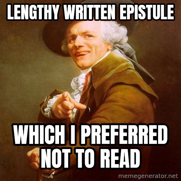 Joseph Ducreux meme: Lengthy written epistule / WHICH I PREFERRED NOT TO READ
