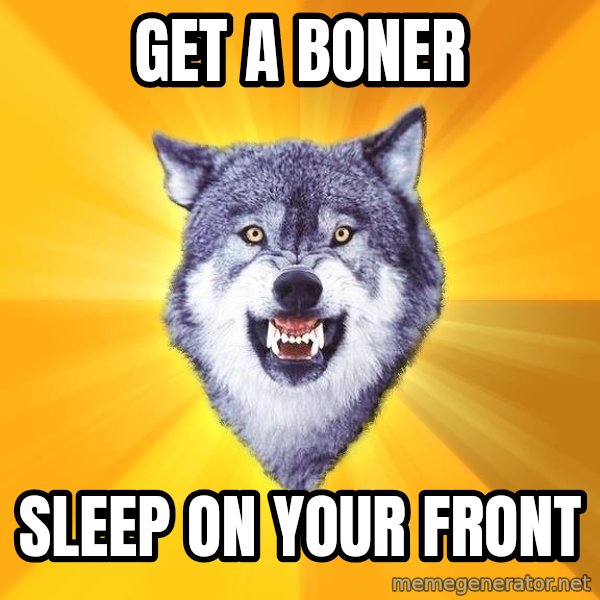 Courage Wolf meme: get a boner / sleep on your front