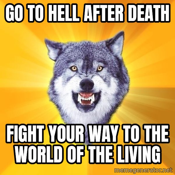 Courage Wolf meme: Go to hell after death / Fight your way to the world of the living