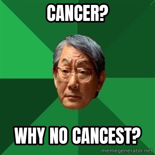 High Expectations Asian Father meme: Cancer? / why no cancest?