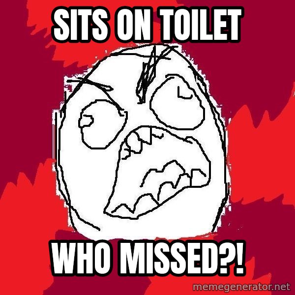 Rage FU meme: sitS on toilet / WHO MISSED?!