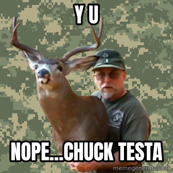 Chuck Testa Nope meme: Y U / Nope...chuck testa