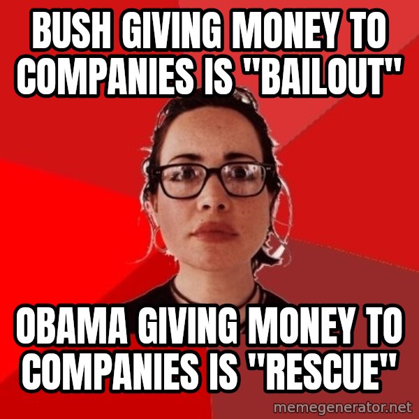 Liberal Douche Garofalo meme: bush giving money to companies is "bailout" / obama giving money to companies is "rescue"