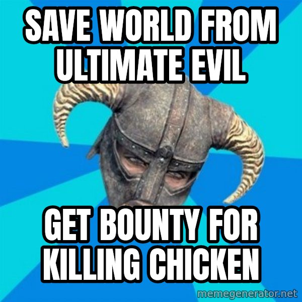 skyrim stan meme: save world from ultimate evil / get bounty for killing chicken
