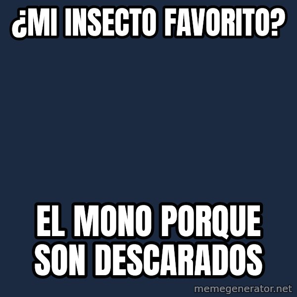 Messiya meme: ¿Mi insecto favorito? / el mono porque son descarados