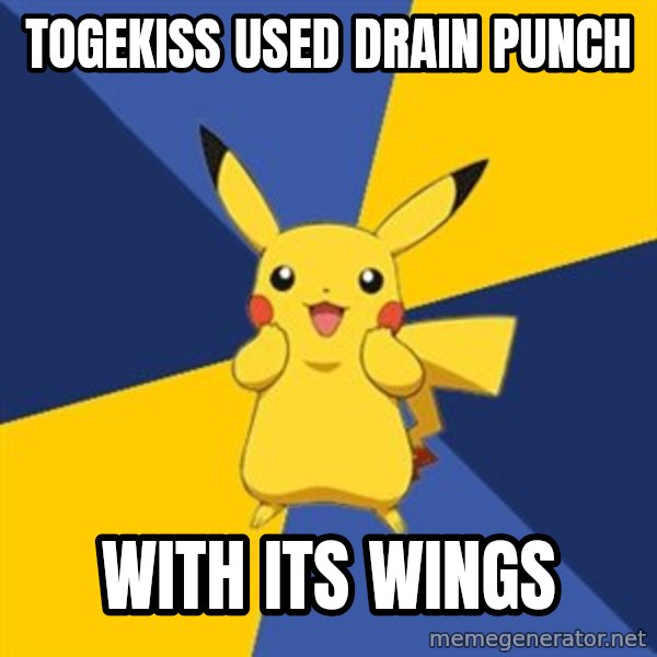 Pokemon Logic  meme: togekiss used drain punch / with its wings