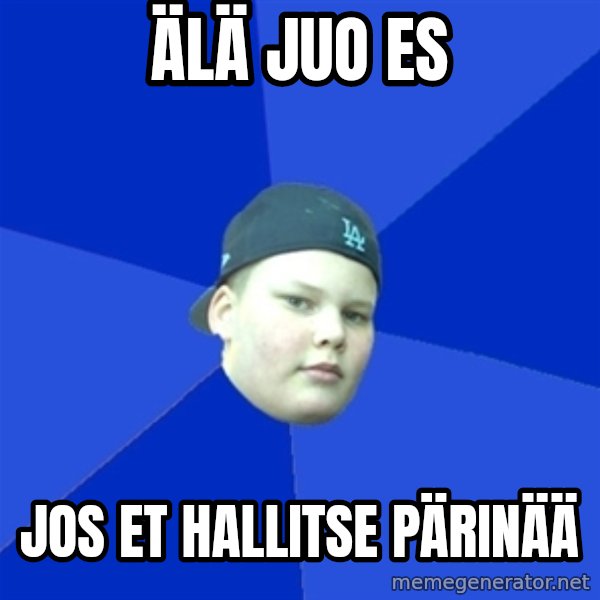 Jonnen Neuvo meme: älä juo es / jos et hallitse pärinää