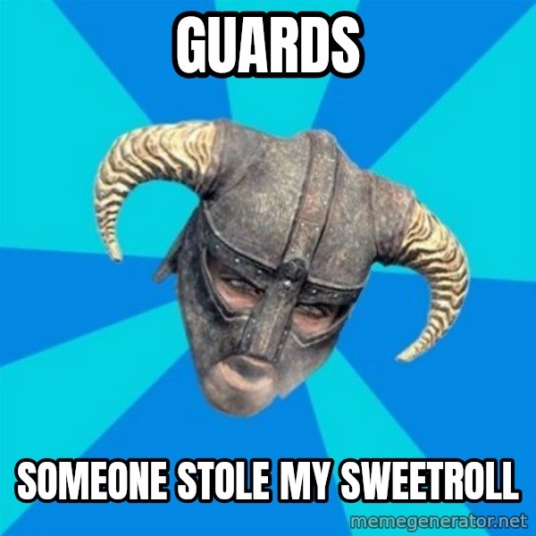 skyrim stan meme: GUARDS / SOMEONE STOLE MY SWEETROLL
