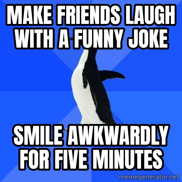 Socially Awkward Penguin meme: make friends laugh with a funny joke / Smile awkwardly for five minutes