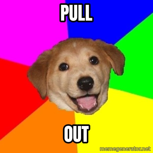Advice Dog meme: pull / out