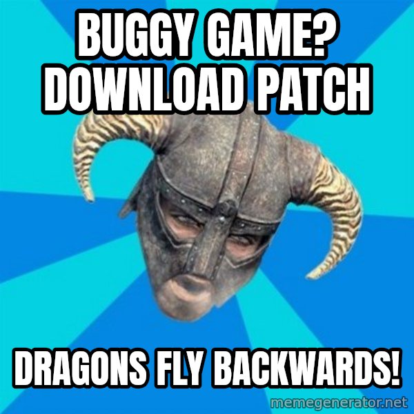 skyrim stan meme: buggy game? Download patch / dragons fly backwards!