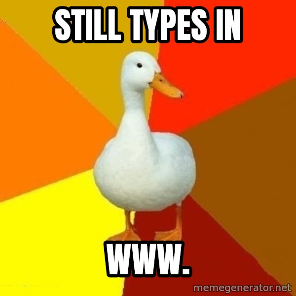 Technologically Impaired Duck meme: still types in / www.