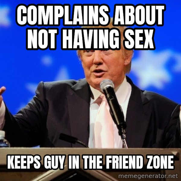 Annoying Facebook Girl meme: COMPLAINS ABOUT NOT HAVING SEX / KEEPS GUY IN THE FRIEND ZONE