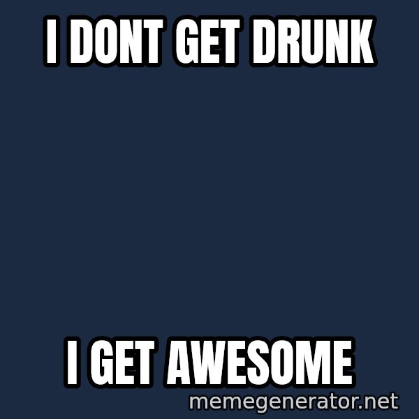 Blesavi Seks meme: i dont get drunk / i get awesome
