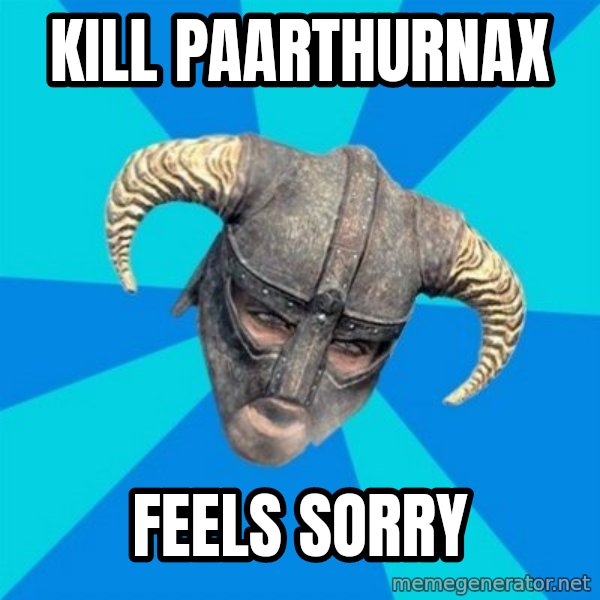 skyrim stan meme: KILL PAARTHURNAX / feels sorry