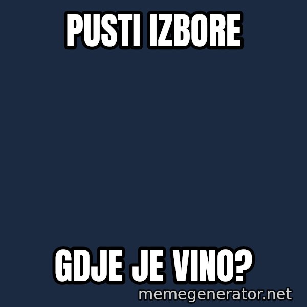 Blesavi Seks meme: pusti izbore / gdje je vino?