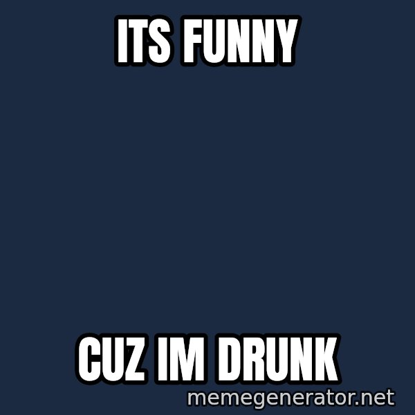 Blesavi Seks meme: its funny / cuz im drunk
