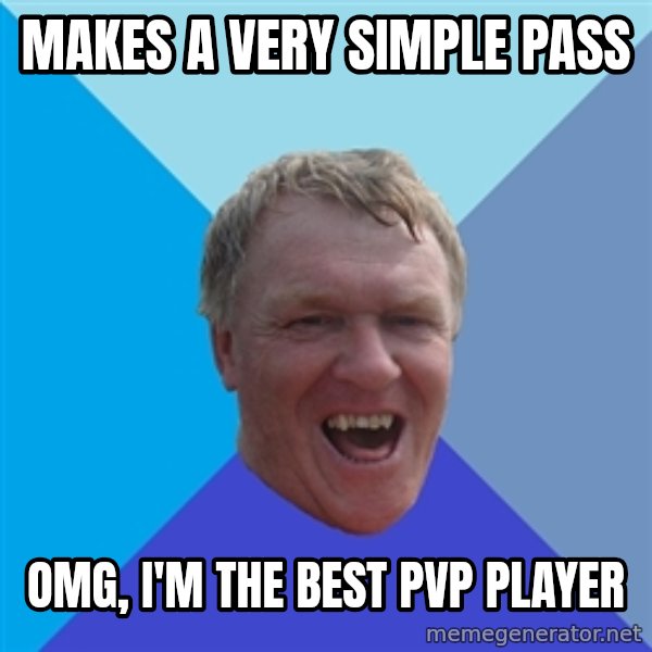 YAAZZ meme: MAKES A VERY SIMPLE PASS / OMG, I'M THE BEST PVP PLAYER
