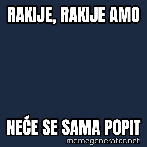 Blesavi Seks meme: rakije, rakije amo / neće se sama popit