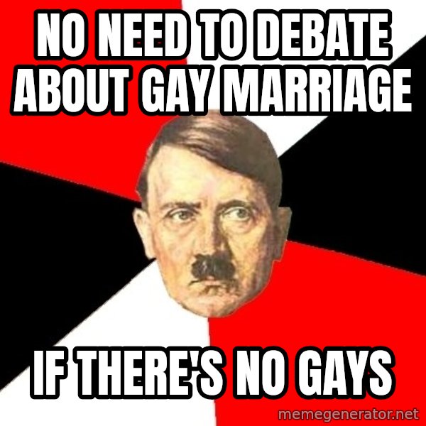 Advice Hitler meme: no need to debate about gay marriage / if there's no gays