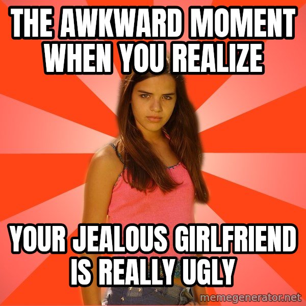 Jealous Girl meme: The awkward moment when you realize / your jealous girlfriend is really ugly
