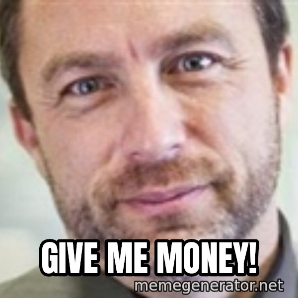 Jimmy Wales meme: GIVE ME MONEY!