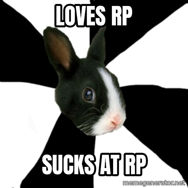 Roleplaying Rabbit meme: Loves rp / sucks at rp