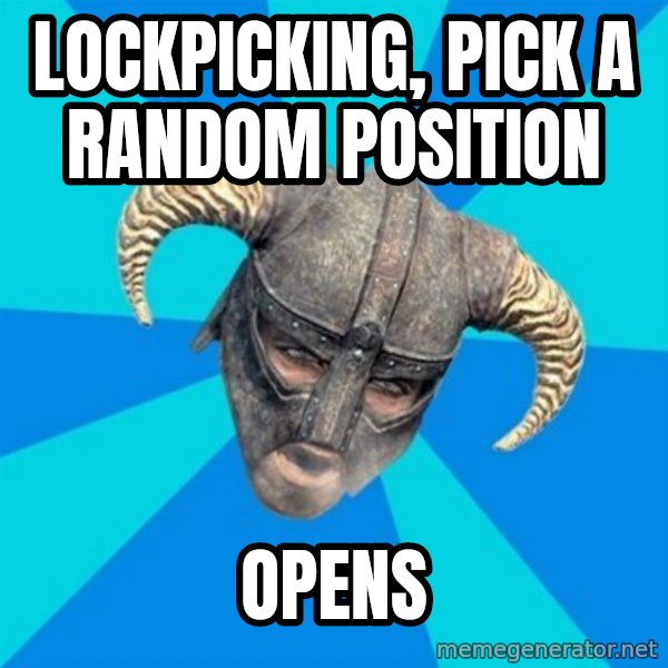 skyrim stan meme: lockpicking, pick a  random position / opens