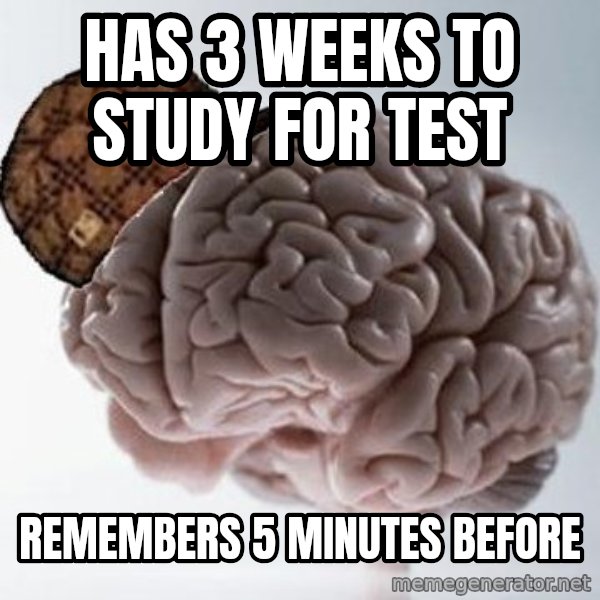 Scumbag Brain meme: Has 3 weeks to stUdy for test / Remembers 5 minutes before