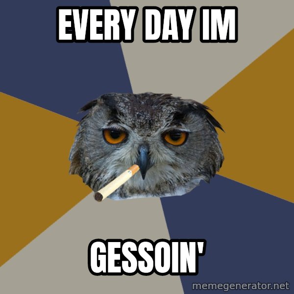 Art Student Owl meme: EVEry day im / gessoin'