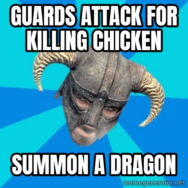 skyrim stan meme: Guards attack for killing chicken / summon a dragon