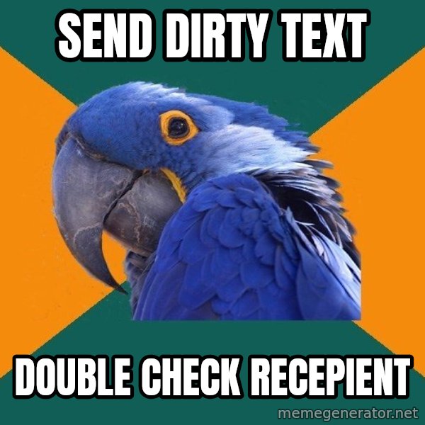 Paranoid Parrot meme: send dirty text / DOUBLE CHECK RECEPIENT