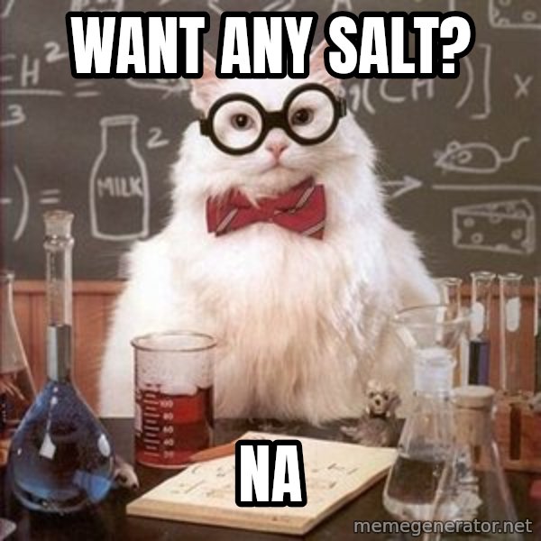 Chemistry Cat meme: Want any salt? / Na