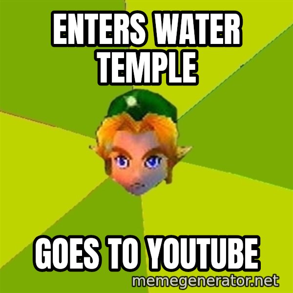 Quest Advice Link meme: enters water temple / goes to youtube