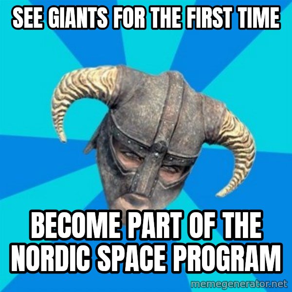 skyrim stan meme: SEE GIANTS FOR THE FIRST TIME / BECOME PART OF THE NORDIC SPACE PROGRAM
