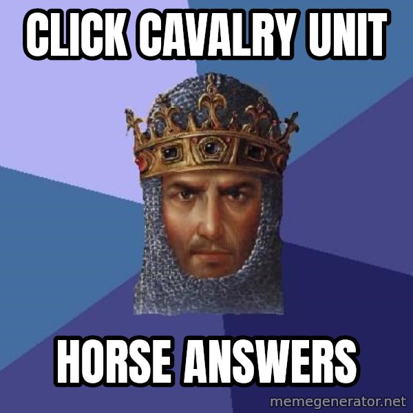Age Of Empires meme: Click cavalry unit / Horse answers