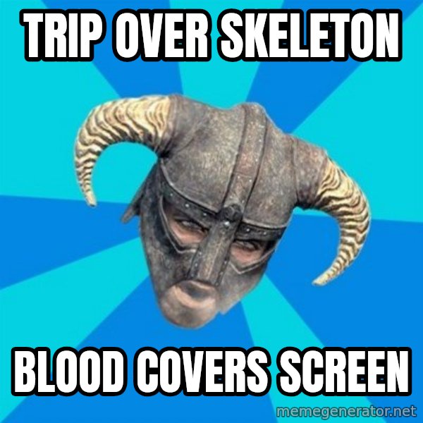 skyrim stan meme: Trip over skeleton / blood covers screen