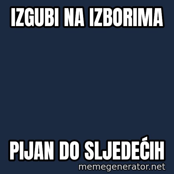 Blesavi Seks meme: izgubi na izborima / pijan do sljedećih