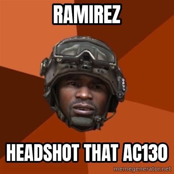 Sgt. Foley meme: Ramirez / headshot that ac130
