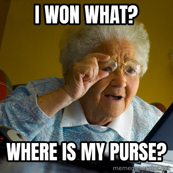 Internet Grandma Surprise meme: i won what? / where is my purse?