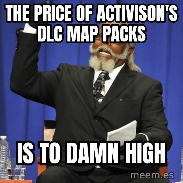 Jimmy Mac meme: the price of activison's dlc map packs / is to damn high