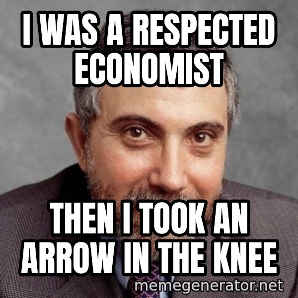 Krugman meme: I was a respected economist / then I took an Arrow in the knee