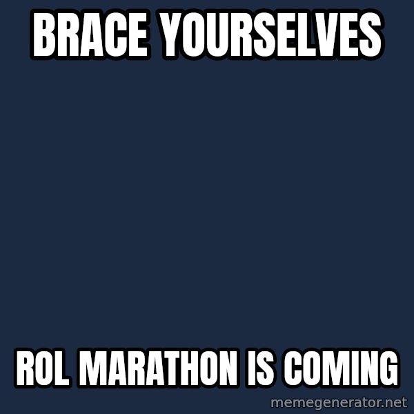 Winter is Coming meme: BRACE YOURSELVES / ROL MARATHON IS COMING