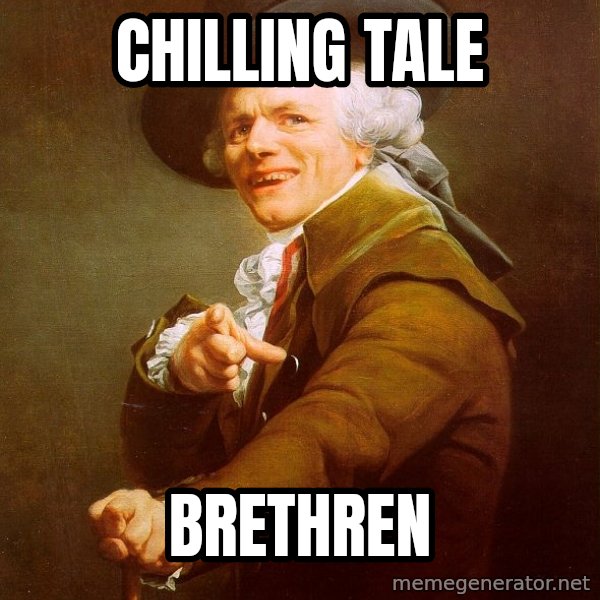 Joseph Ducreux meme: chilling talE / BRETHREN