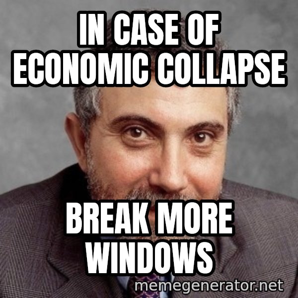 Krugman meme: iN CASE OF ECONOMIC COLLAPSE / bREAK MORE WINDOWS