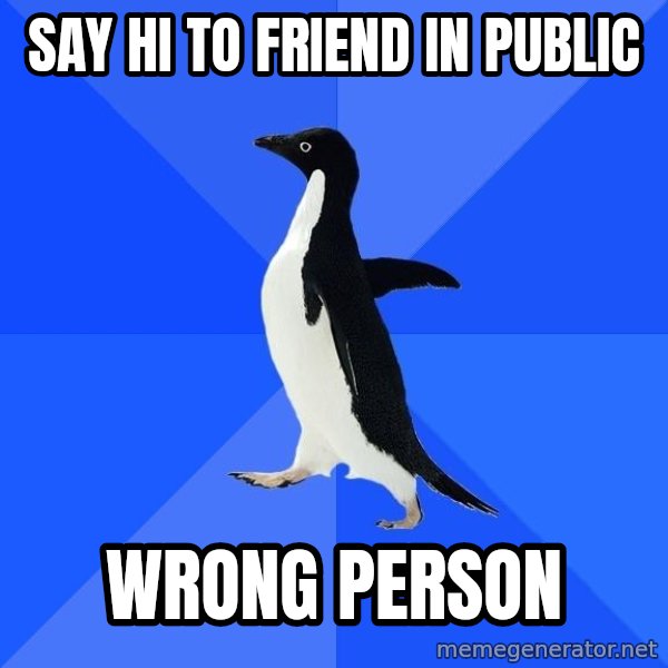 Socially Awkward Penguin meme: say hi to friend in public / wrong person