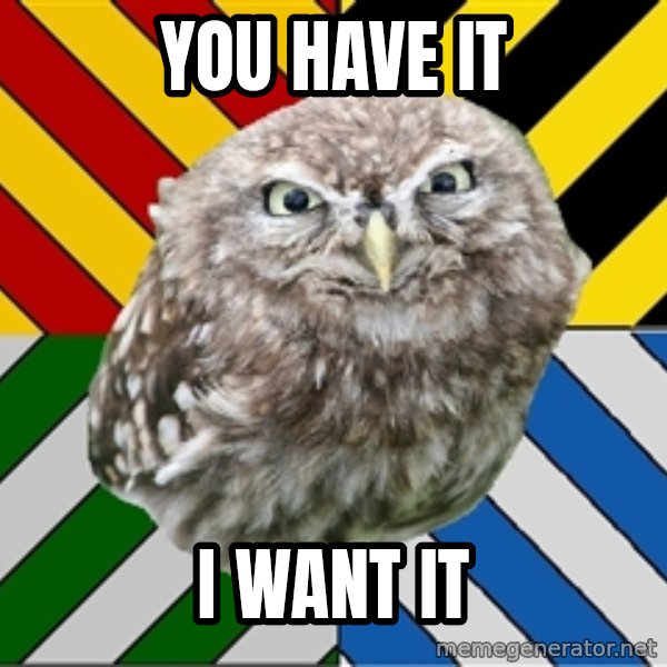 JEALOUS POTTEROMAN meme: You have it / I want it
