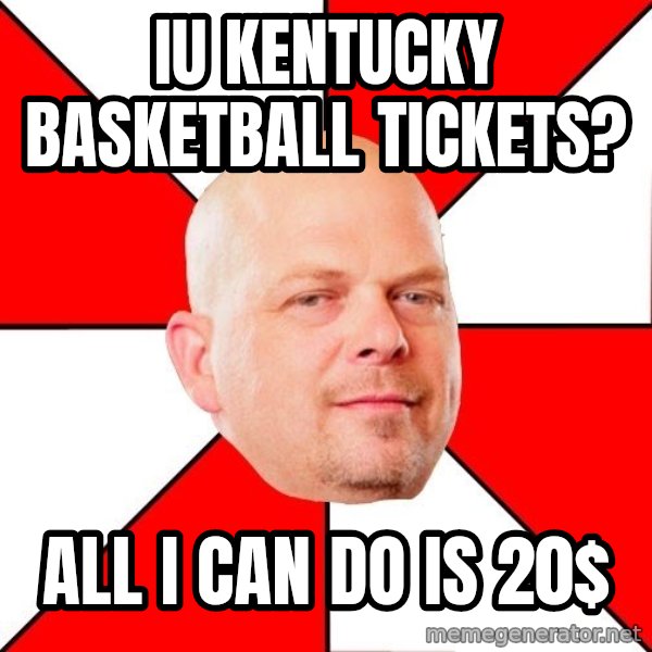 Pawn Stars meme: IU Kentucky Basketball Tickets? / ALl I can do is 20$